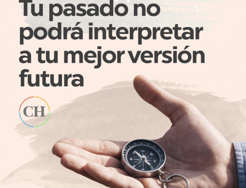 Tu pasado no podrá interpretar a tu mejor versión futura